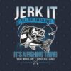 Jerk It Till She Swallows Its A Fishing Things Tank Top Official Fishing Merch