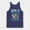 Jerk It Till She Swallows Its A Fishing Things Tank Top Official Fishing Merch