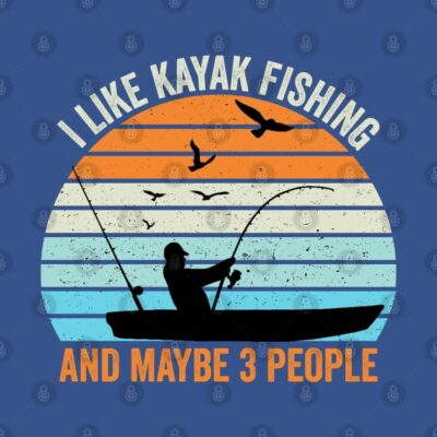 I Like Kayak Fishing And Maybe 3 People T-Shirt Official Fishing Merch