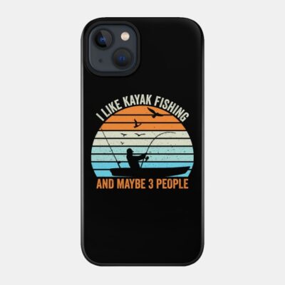 I Like Kayak Fishing And Maybe 3 People Phone Case Official Fishing Merch