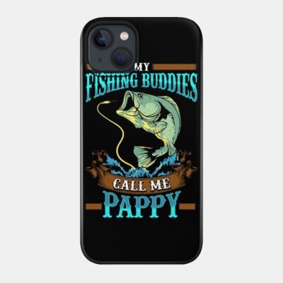 Mens My Fishing Buddies Call Me Pappy Fathers Day  Phone Case Official Fishing Merch