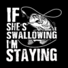 If Shes Swallowing Im Staying Mug Official Fishing Merch