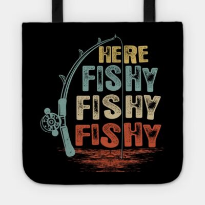 Here Fishy Fishy Fishy Shirt Tote Official Fishing Merch